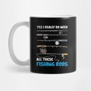 Yes I Really Do Need All These Fishing Rods Mug